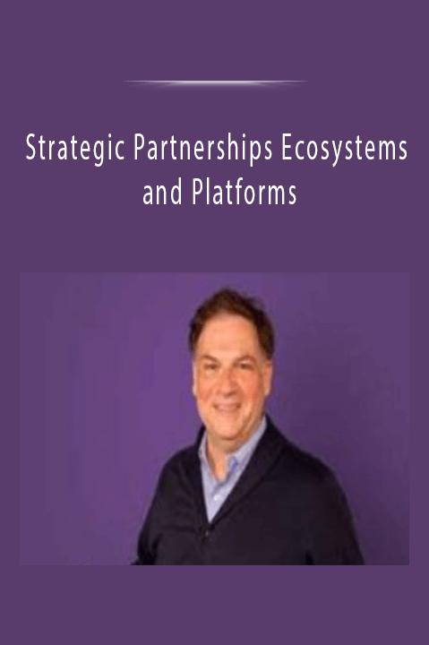 Strategic Partnerships Ecosystems and Platforms