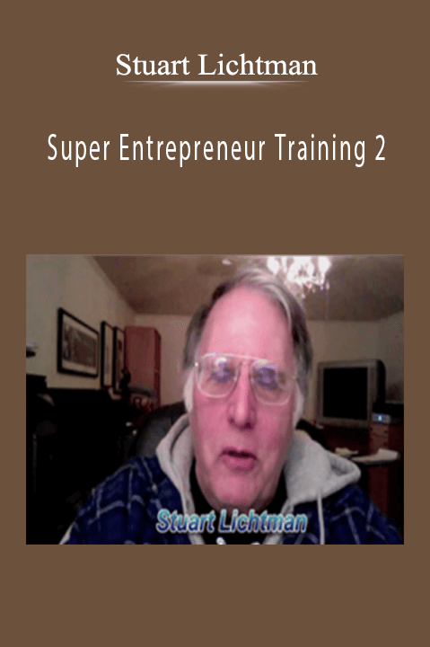 Super Entrepreneur Training 2 – Stuart Lichtman