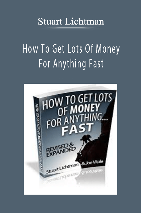 How To Get Lots Of Money For Anything Fast – Stuart Lichtman