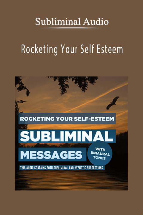 Rocketing Your Self Esteem – Subliminal Audio