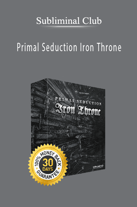 Primal Seduction Iron Throne – Subliminal Club