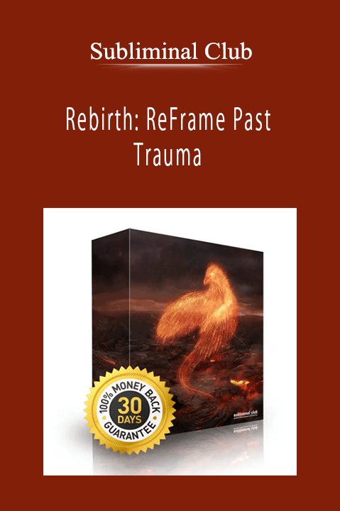 Subliminal Club - Rebirth: ReFrame Past Trauma