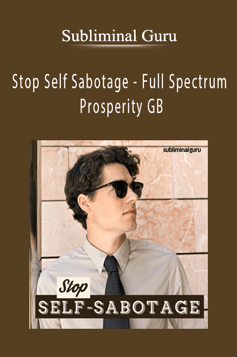 Stop Self Sabotage – Full Spectrum Prosperity GB – Subliminal Guru