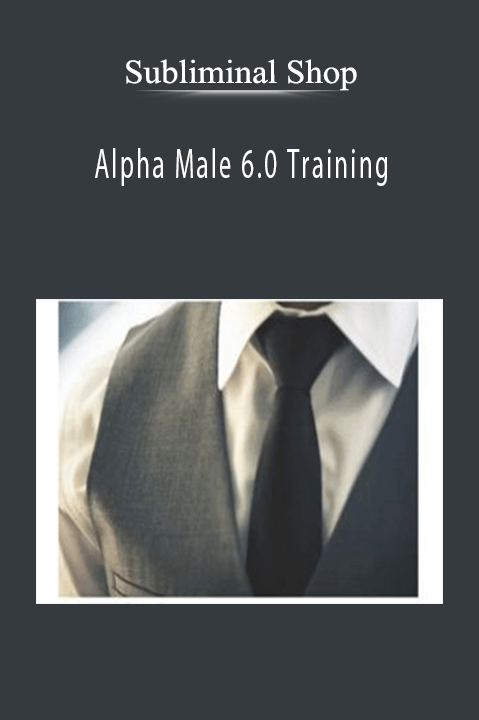 Alpha Male 6.0 Training – Subliminal Shop