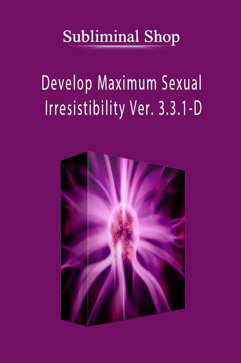 Develop Maximum Sexual Irresistibility Ver. 3.3.1–D – Subliminal Shop