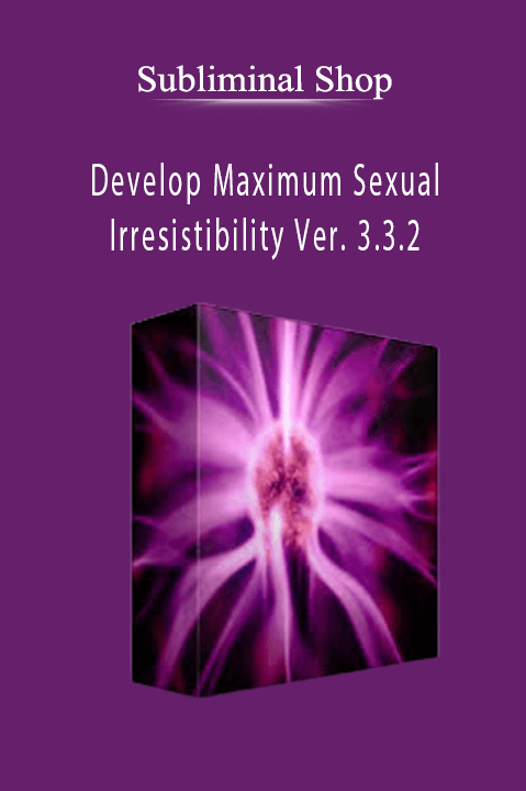 Develop Maximum Sexual Irresistibility Ver. 3.3.2 – Subliminal Shop