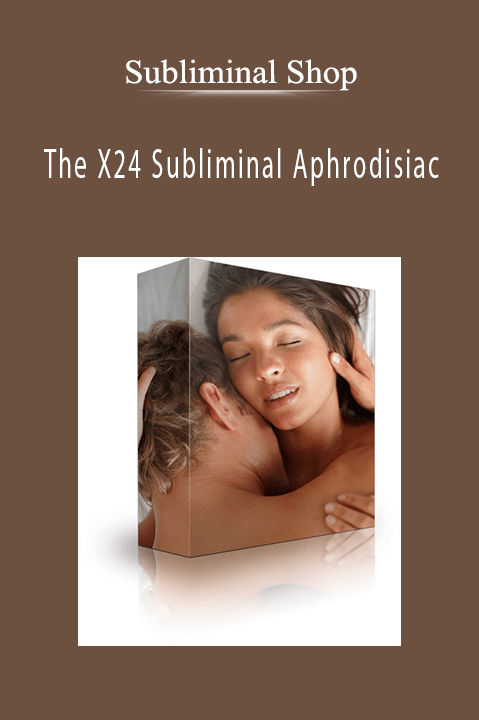 The X24 Subliminal Aphrodisiac – Subliminal Shop