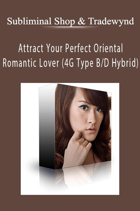 Attract Your Perfect Oriental Romantic Lover (4G Type B/D Hybrid) – Subliminal Shop & Tradewynd