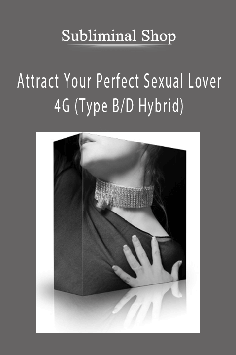 Attract Your Perfect Sexual Lover – 4G (Type B/D Hybrid) – Subliminal Shop