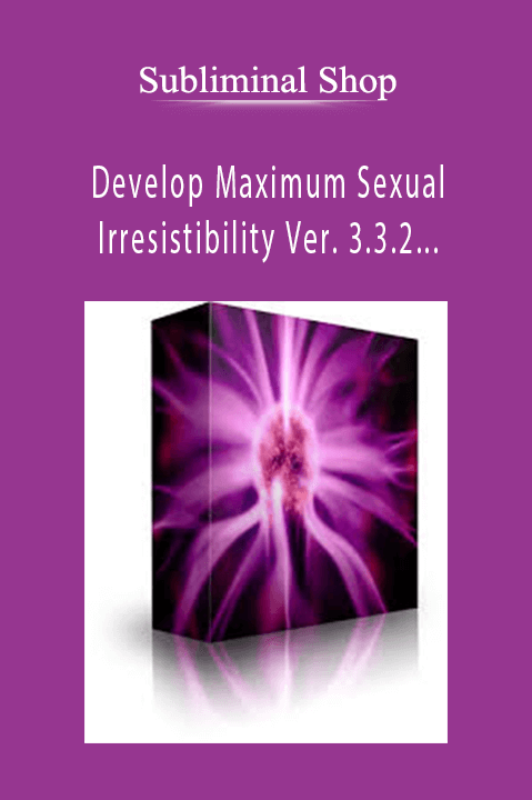 Develop Maximum Sexual Irresistibility Ver. 3.3.2 (5.75g – Type A/B/C/D Hybrid – Test Release) – Subliminal Shop