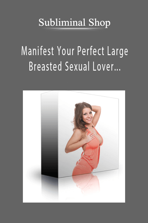 Manifest Your Perfect Large Breasted Sexual Lover (5G – Type B/D Hybrid) – Subliminal Shop