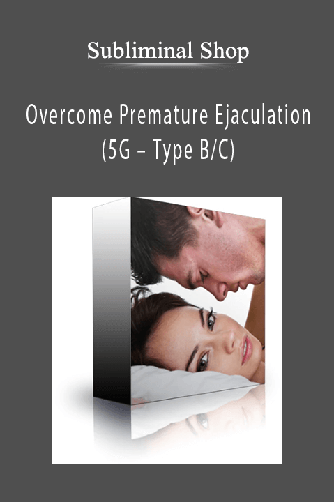 Overcome Premature Ejaculation (5G – Type B/C) – Subliminal Shop