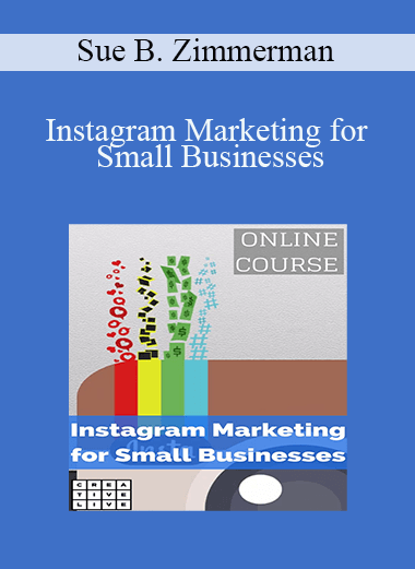 Instagram Marketing for Small Businesses – Sue B. Zimmerman