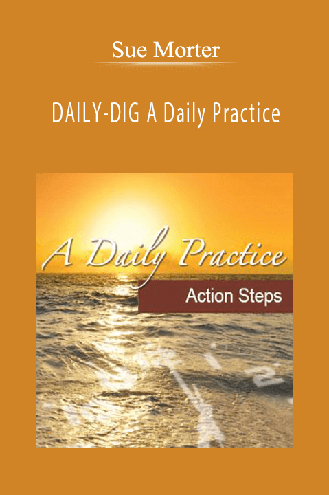 DAILY–DIG A Daily Practice – Sue Morter