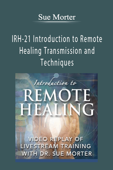 IRH–21 Introduction to Remote Healing Transmission and Techniques – Sue Morter