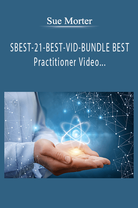 SBEST–21–BEST–VID–BUNDLE BEST Practitioner Video Module Training and Spiritual BEST Training 11–19 – Sue Morter