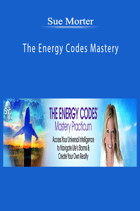 The Energy Codes Mastery – Sue Morter