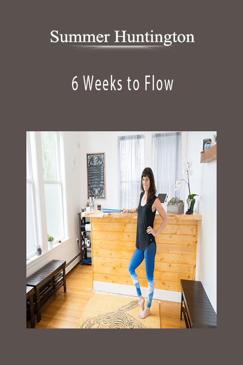 6 Weeks to Flow – Summer Huntington