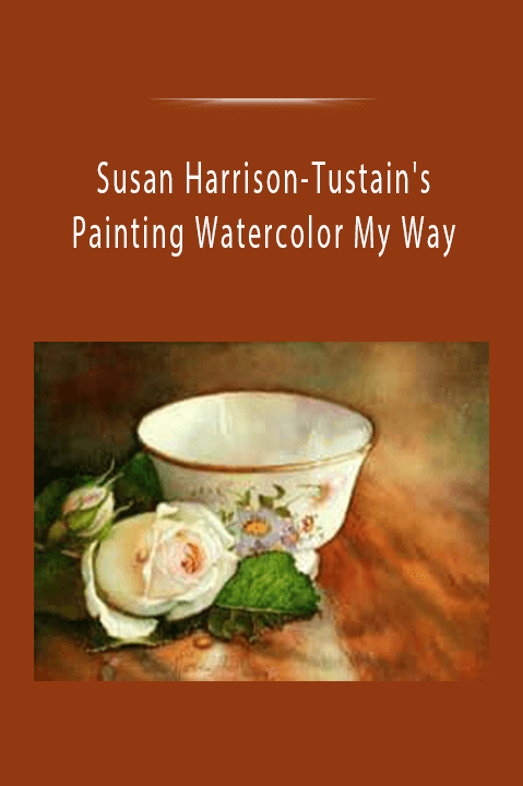 Susan Harrison–Tustain's Painting Watercolor My Way