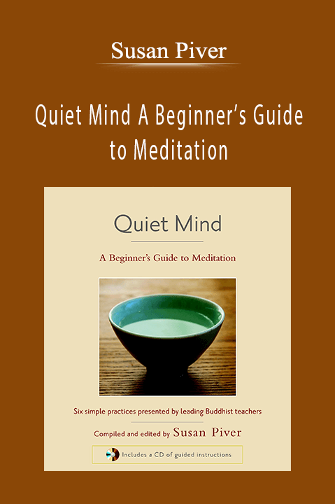 Quiet Mind A Beginner’s Guide to Meditation – Susan Piver