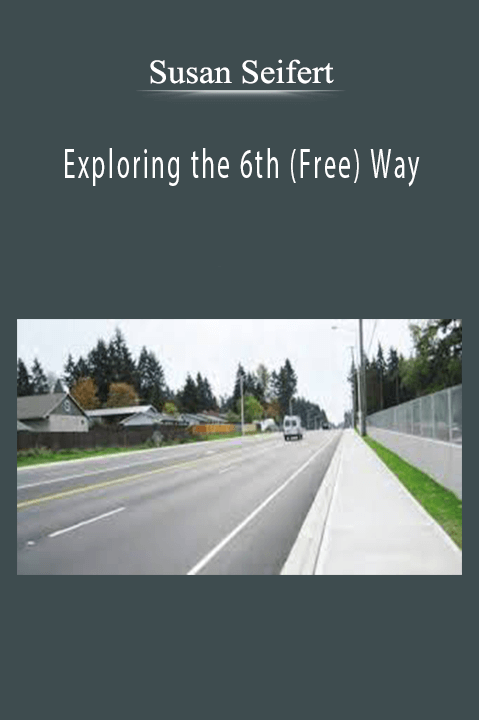 Exploring the 6th (Free) Way – Susan Seifert