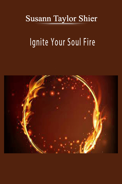 Ignite Your Soul Fire – Susann Taylor Shier