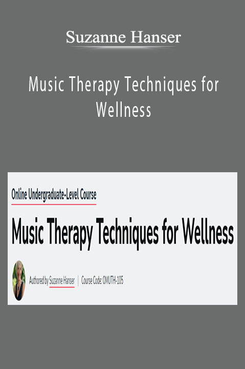 Music Therapy Techniques for Wellness – Suzanne Hanser