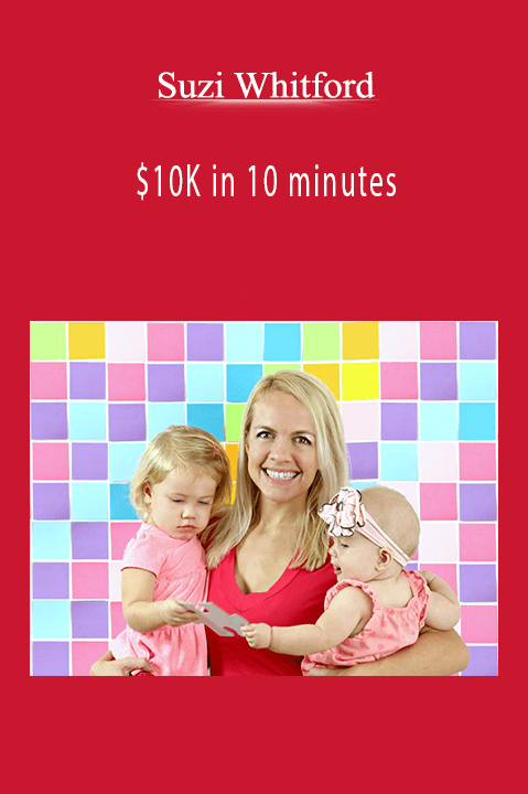 $10K in 10 minutes – Suzi Whitford