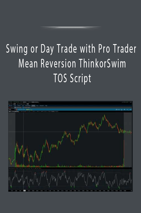 Swing or Day Trade with Pro Trader Mean Reversion ThinkorSwim TOS Script