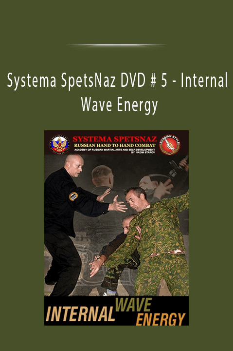 Internal Wave Energy – Systema SpetsNaz DVD # 5