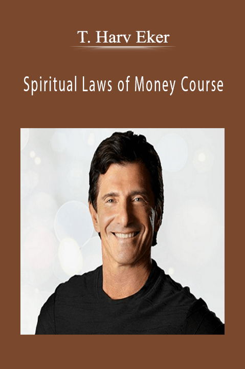 Spiritual Laws of Money Course – T. Harv Eker