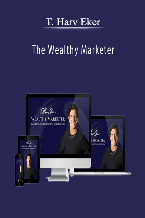 The Wealthy Marketer – T. Harv Eker