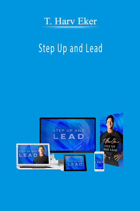 Step Up and Lead – T. Harv Eker