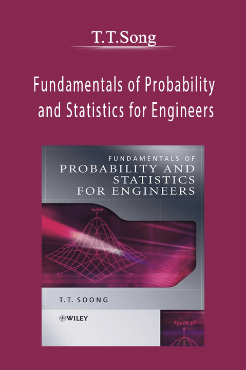 Fundamentals of Probability and Statistics for Engineers – T.T.Song