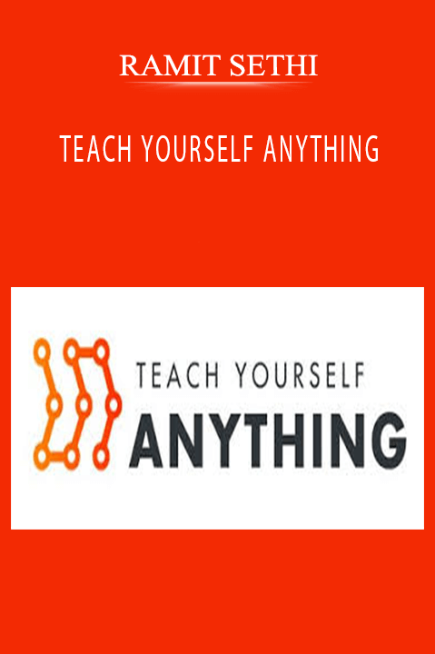 RAMIT SETHI – TEACH YOURSELF ANYTHING