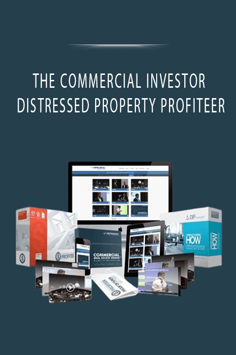 DISTRESSED PROPERTY PROFITEER – THE COMMERCIAL INVESTOR