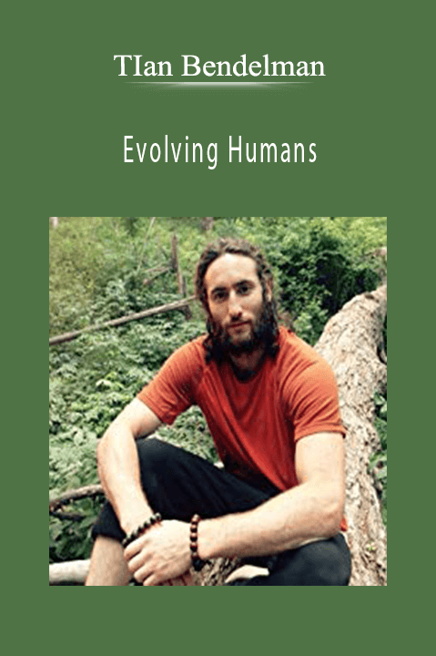 Evolving Humans – TIan Bendelman