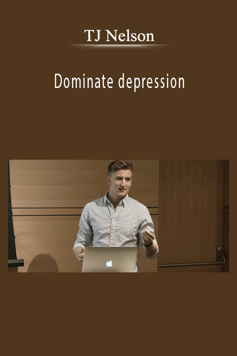 Dominate depression – TJ Nelson