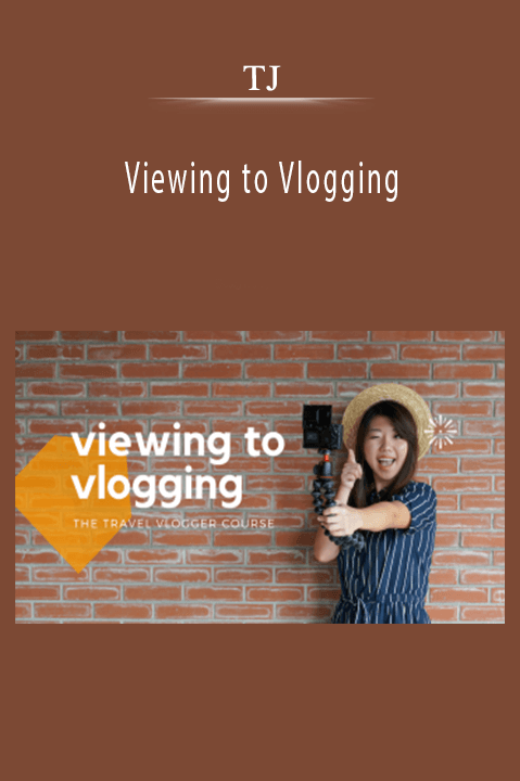 Viewing to Vlogging – TJ