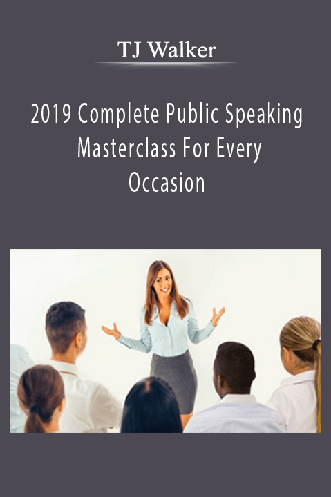 2019 Complete Public Speaking Masterclass For Every Occasion – TJ Walker