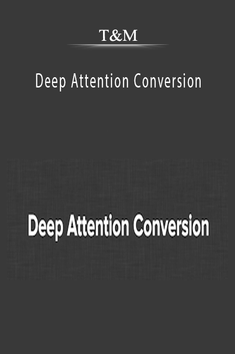 Deep Attention Conversion – T&M