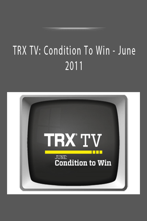 June 2011 – TRX TV: Condition To Win