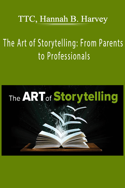 The Art of Storytelling: From Parents to Professionals – TTC