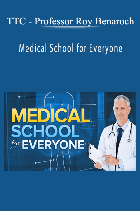 Professor Roy Benaroch – Medical School for Everyone – TTC