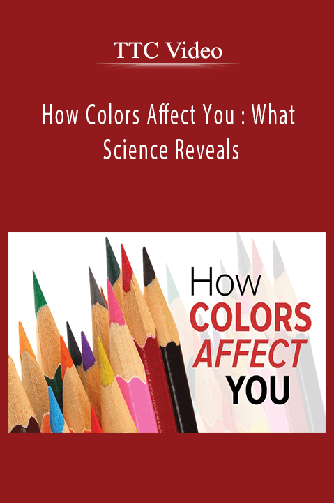 How Colors Affect You : What Science Reveals – TTC Video