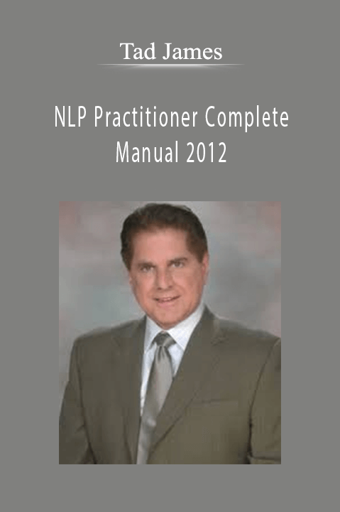 NLP Practitioner Complete Manual 2012 – Tad James