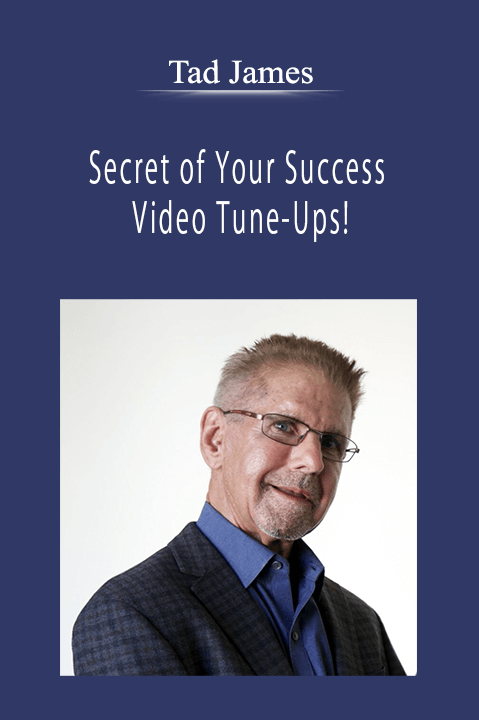 Tad James - Secret of Your Success - Video Tune-Ups!