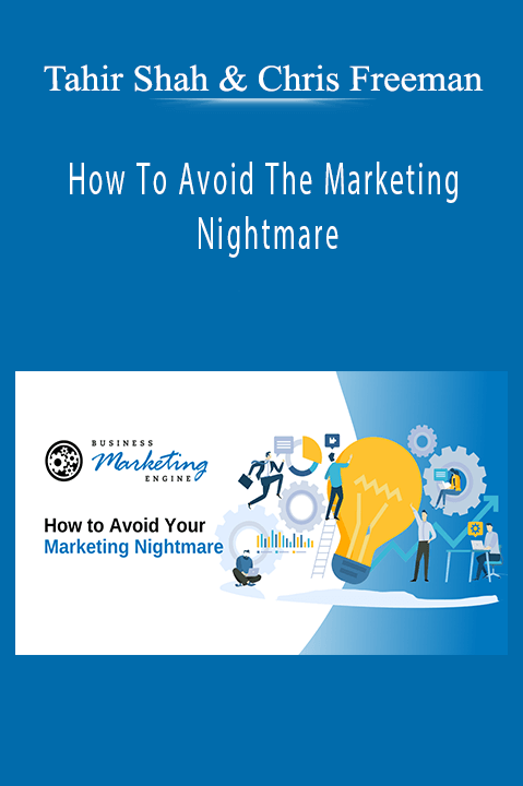 How To Avoid The Marketing Nightmare – Tahir Shah & Chris Freeman