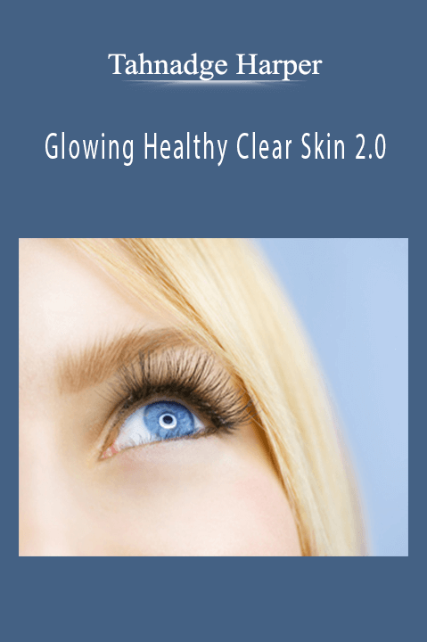 Glowing Healthy Clear Skin 2.0 – Tahnadge Harper