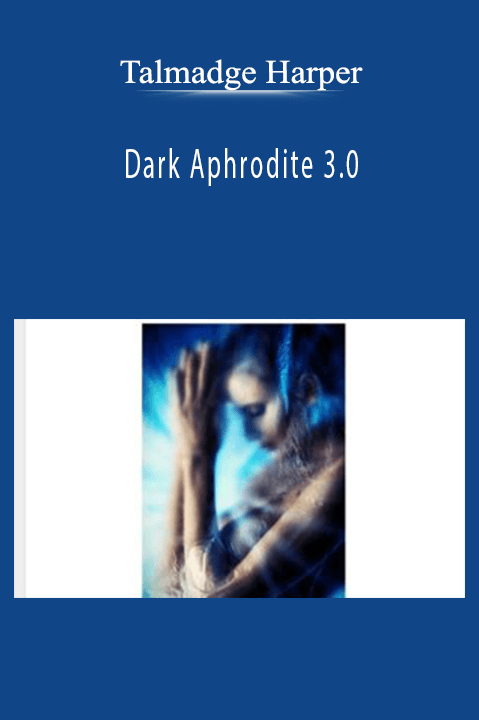 Dark Aphrodite 3.0 – Talmadge Harper